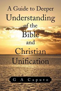 Produktbild: A Guide to Deeper Understanding of the Bible and Christian Unification