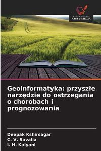 Produktbild: Geoinformatyka: przysz&iquest;e narz&iquest;dzie do ostrzegania o chorobach i prognozowania