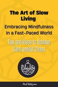 Produktbild: The Art of Slow Living: Embracing Mindfulness in a Fast-Paced World