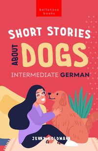 Produktbild: Short Stories About Dogs in Intermediate German (B1-B2 CEFR)