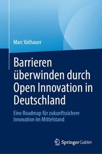 Produktbild: Barrieren &uuml;berwinden durch Open Innovation in Deutschland