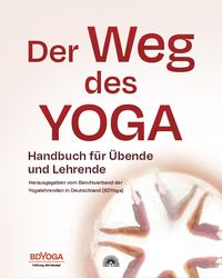 Bild vom Artikel Der Weg des Yoga vom Autor Herausgegeben vom Berufsverband der Yogalehrenden in Deutschland (BDYoga)
