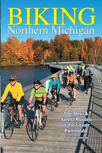 Produktbild: Biking Northern Michigan - The Best & Safest Routes in the Lower Peninsula