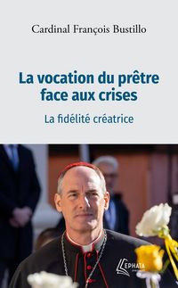 Produktbild: La vocation du pr&ecirc;tre face aux crises : la fid&eacute;lit&eacute; cr&eacute;atrice