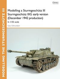 Produktbild: Modelling a Sturmgesch&uuml;tz III Sturmgesch&uuml;tz IIIG early version (December 1942 production)