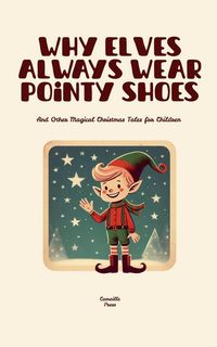 Produktbild: Why Elves Always Wear Pointy Shoes And Other Magical Christmas Tales for Children
