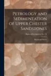 Produktbild: Petrology and Sedimentation of Upper Chester Sandstones; Report of Investigations No. 170