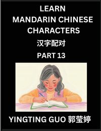 Produktbild: Learn Mandarin Chinese Characters (Volume 13)- China's Ancient Language Art and Culture, Read and Recognize Simplified Pictographic Characters with Brain Activity Games, Beginner, Intermediate Advanced Students, HSK All Levels