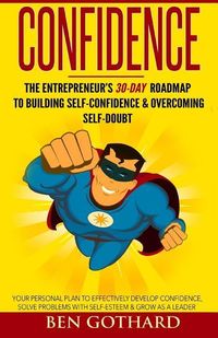 Produktbild: Confidence: The Entrepreneur's 30-Day Roadmap to Building Self Confidence & Overcoming Self-Doubt