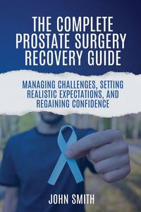 Produktbild: The Complete Prostate Surgery Recovery Guide