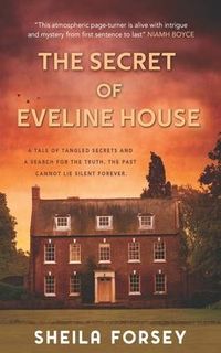 Produktbild: The Secret Of Eveline House: A Tale Of Tangled Secrets And A Search For The Truth.