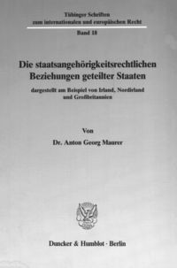 Produktbild: Die staatsangeh&ouml;rigkeitsrechtlichen Beziehungen geteilter Staaten, dargestellt am Beispiel von Irland, Nordirland und Gro&szlig;britannien.