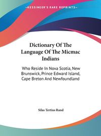 Produktbild: Rand, S: Dictionary Of The Language Of The Micmac Indians