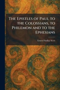 Produktbild: The Epistles of Paul to the Colossians, to Philemon and to the Ephesians