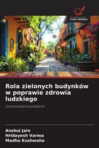 Produktbild: Rola zielonych budynk&oacute;w w poprawie zdrowia ludzkiego