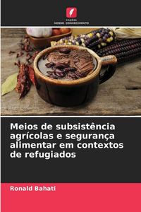 Produktbild: Meios de subsist&ecirc;ncia agr&iacute;colas e seguran&ccedil;a alimentar em contextos de refugiados