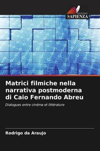 Produktbild: Matrici filmiche nella narrativa postmoderna di Caio Fernando Abreu
