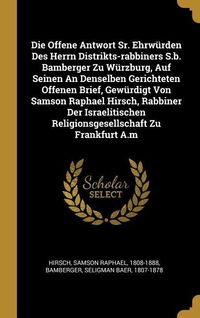 Produktbild: Die Offene Antwort Sr. Ehrw&uuml;rden Des Herrn Distrikts-Rabbiners S.B. Bamberger Zu W&uuml;rzburg, Auf Seinen an Denselben Gerichteten Offenen Brief, Gew&uuml;rdig