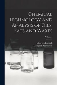Produktbild: Chemical Technology and Analysis of Oils, Fats and Waxes; Volume 1