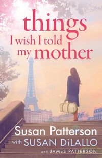 Produktbild: Patterson, J: Things I Wish I Told My Mother