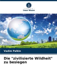 Produktbild: Die "zivilisierte Wildheit" zu besiegen