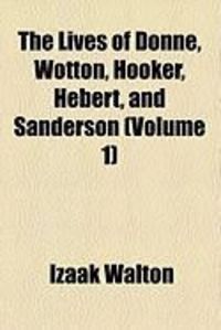 Produktbild: The Lives of Donne, Wotton, Hooker, Hebert, and Sanderson (Volume 1)