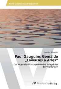 Produktbild: Paul Gauguins Gem&auml;lde "Laveuses &agrave; Arles"