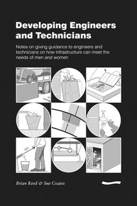 Produktbild: Developing Engineers and Technicians: Notes on Giving Guidance to Engineers and Technicians on How Infrastructure Can Meet the Needs of Men and Women