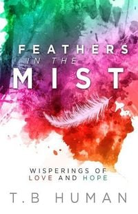 Produktbild: Feathers in the Mist: Wisperings of Love and Hope