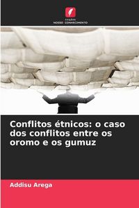 Produktbild: Conflitos &eacute;tnicos: o caso dos conflitos entre os oromo e os gumuz