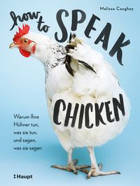 Bild vom Artikel How to Speak Chicken vom Autor Melissa Caughey