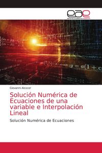 Produktbild: Soluci&oacute;n Num&eacute;rica de Ecuaciones de una variable e Interpolaci&oacute;n Lineal