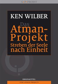 Bild vom Artikel Das Atman-Projekt - Streben der Seele nach Einheit vom Autor Ken Wilber