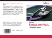Produktbild: El papel de los comit&eacute;s de &eacute;tica asistencial en Galicia
