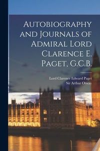 Produktbild: Autobiography and Journals of Admiral Lord Clarence E. Paget, G.C.B.