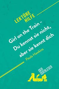 Produktbild: Girl on the Train - Du kennst sie nicht, aber sie kennt dich von Paula Hawkins (Lekt&uuml;rehilfe)