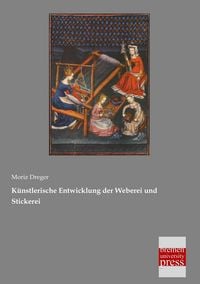 Produktbild: K&uuml;nstlerische Entwicklung der Weberei und Stickerei