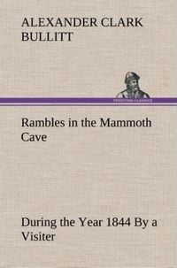 Produktbild: Rambles in the Mammoth Cave, during the Year 1844 By a Visiter