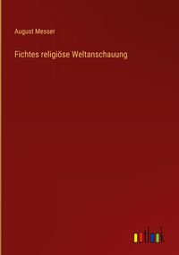 Produktbild: Fichtes religi&ouml;se Weltanschauung