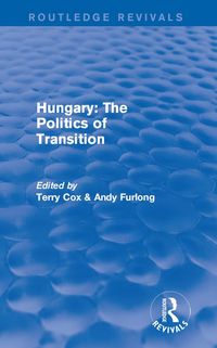 Produktbild: Routledge Revivals: Hungary: The Politics of Transition (1995)