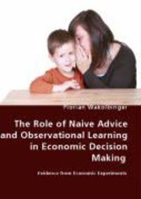Produktbild: The Role of Naive Advice and Observational Learning in Economic Decision Making