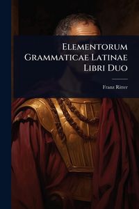 Produktbild: Elementorum Grammaticae Latinae Libri Duo