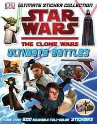 Produktbild: Star Wars: The Clone Wars, Ultimate Battles [With Over 600 Reusable Full-Color Stickers]