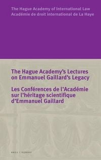 Produktbild: The Hague Academy's Lectures on Emmanuel Gaillard's Legacy / Les Conf&eacute;rences de l'Acad&eacute;mie Sur l'H&eacute;ritage Scientifique d'Emmanuel Gaillard