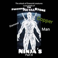 Produktbild: The Attack of Financial Creatures Love Battle of The Precious Metal Stone Ninjas part 8 Diamond Copper Man