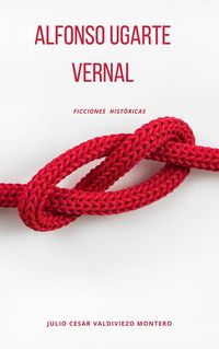 Produktbild: Ficciones Hist&oacute;ricas: Alfonso Ugarte Vernal
