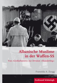 Bild vom Artikel Albanische Muslime in der Waffen-SS vom Autor Franziska A. Zaugg