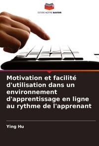 Produktbild: Motivation et facilit&eacute; d'utilisation dans un environnement d'apprentissage en ligne au rythme de l'apprenant