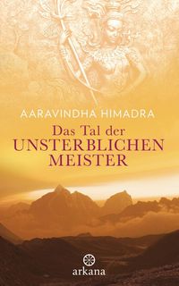 Bild vom Artikel Das Tal der unsterblichen Meister vom Autor Aaravindha Himadra