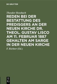 Produktbild: Reden bei der Bestattung des Predisgers an der Neuen Kirche Dr. theol. Gustav Lisco am 11. Februar 1887 gehalten am Sarge in der Neuen Kirche